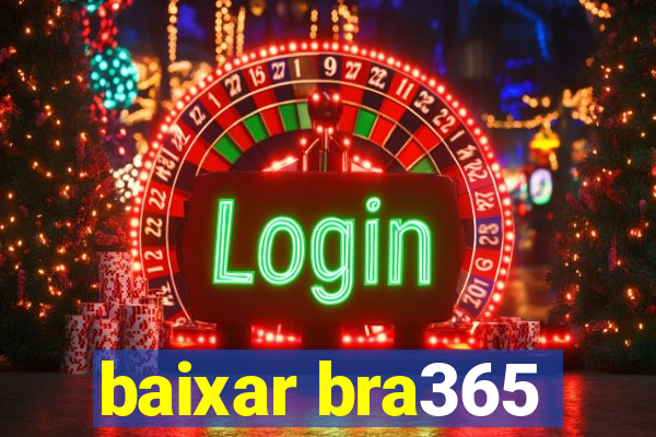baixar bra365